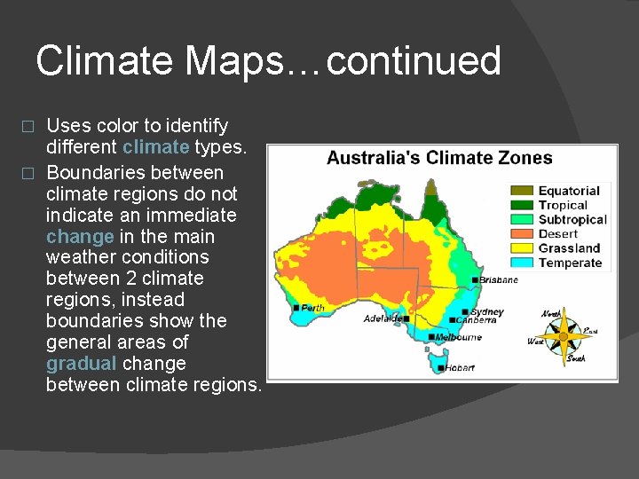 Climate Maps…continued Uses color to identify different climate types. � Boundaries between climate regions