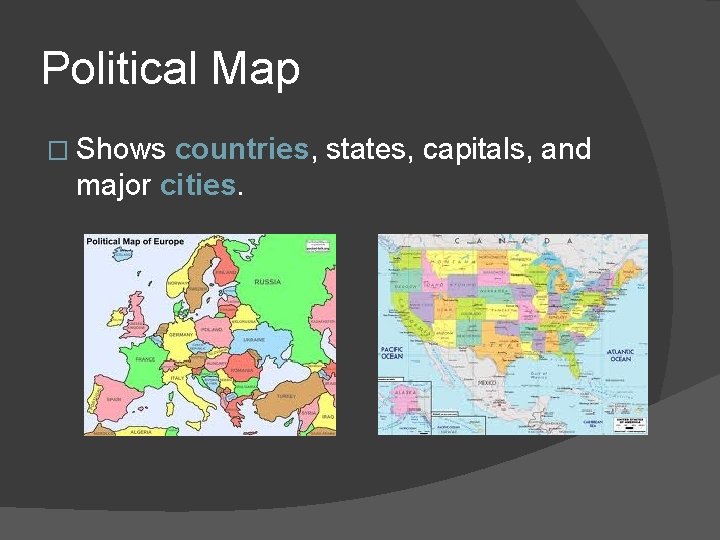 Political Map � Shows countries, states, capitals, and major cities. 