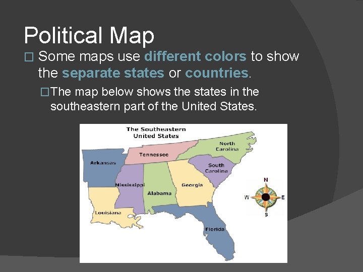 Political Map � Some maps use different colors to show the separate states or