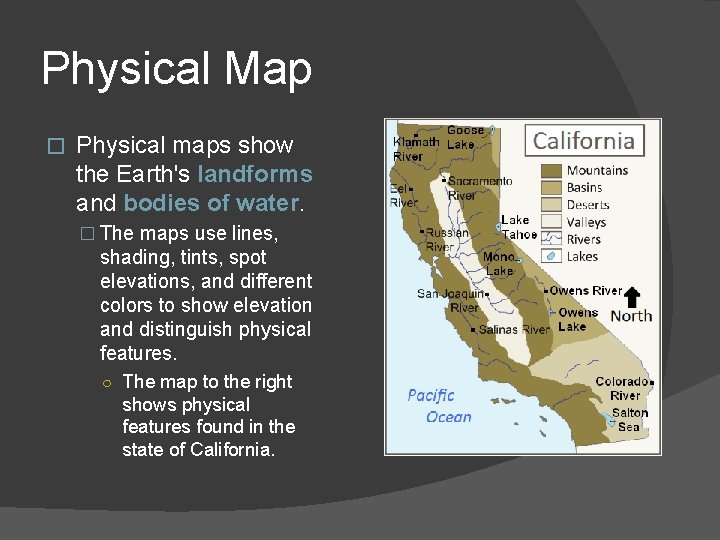 Physical Map � Physical maps show the Earth's landforms and bodies of water. �