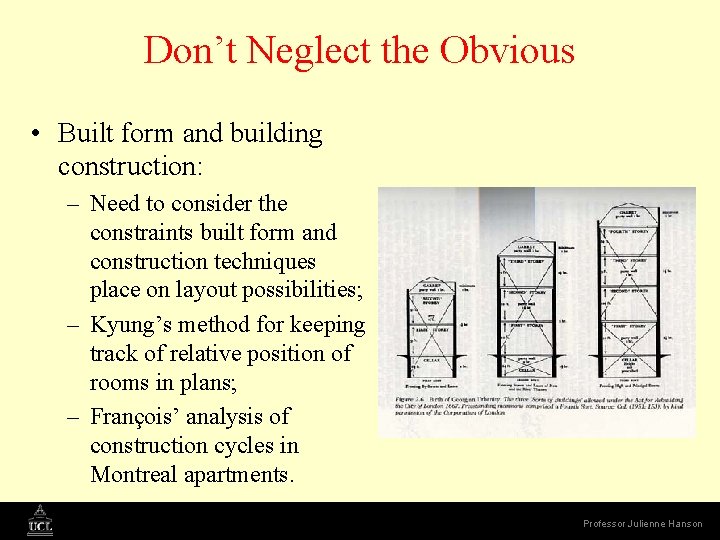 Don’t Neglect the Obvious • Built form and building construction: – Need to consider