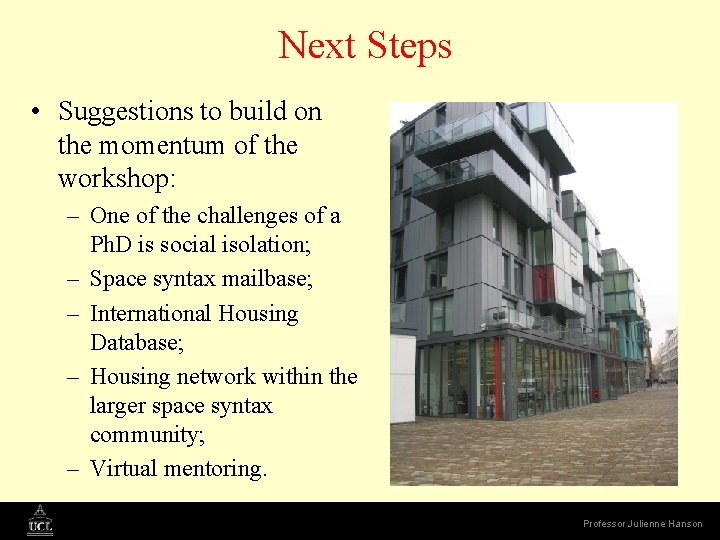 Next Steps • Suggestions to build on the momentum of the workshop: – One