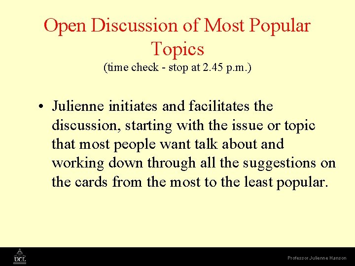Open Discussion of Most Popular Topics (time check - stop at 2. 45 p.