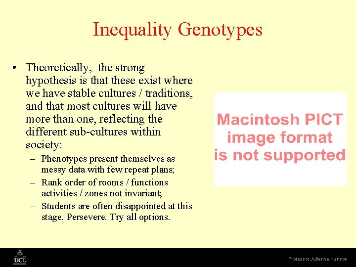 Inequality Genotypes • Theoretically, the strong hypothesis is that these exist where we have