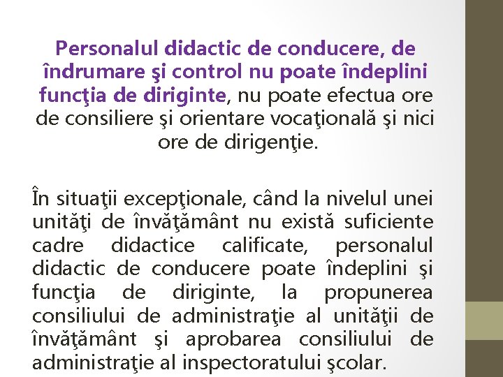 Personalul didactic de conducere, de îndrumare şi control nu poate îndeplini funcţia de diriginte,