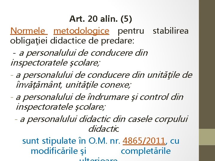 Art. 20 alin. (5) Normele metodologice pentru stabilirea obligaţiei didactice de predare: - a