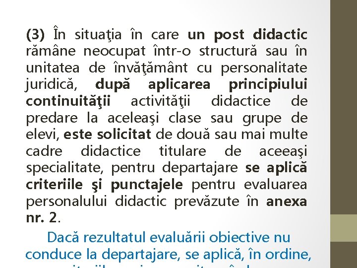 (3) În situaţia în care un post didactic rămâne neocupat într-o structură sau în