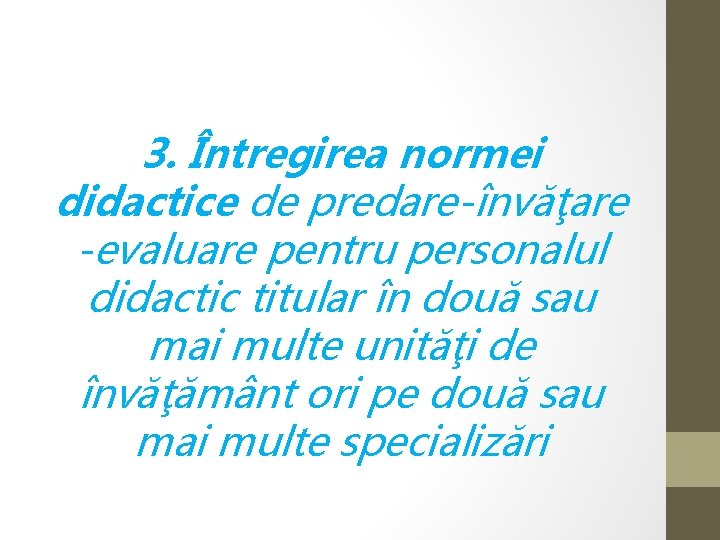 3. Întregirea normei didactice de predare-învăţare -evaluare pentru personalul didactic titular în două sau