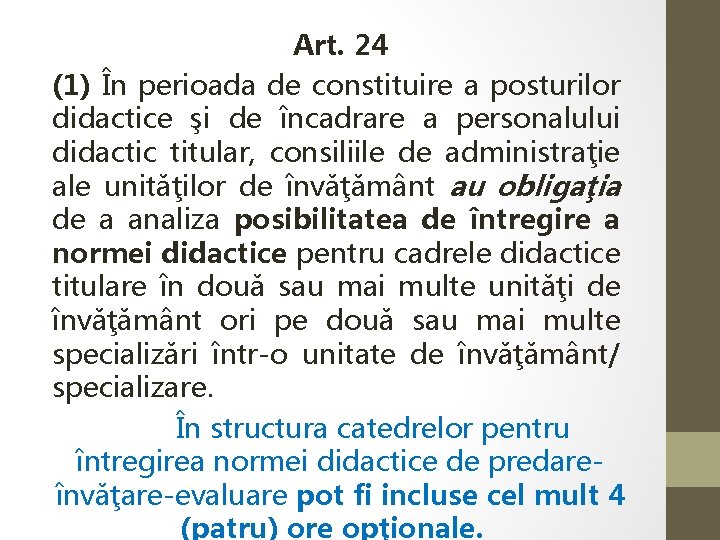 Art. 24 (1) În perioada de constituire a posturilor didactice şi de încadrare a