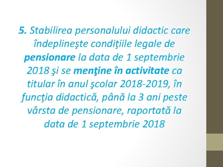 5. Stabilirea personalului didactic care îndeplineşte condiţiile legale de pensionare la data de 1