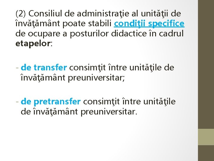 (2) Consiliul de administraţie al unităţii de învăţământ poate stabili condiţii specifice de ocupare