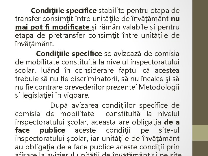  Condiţiile specifice stabilite pentru etapa de transfer consimţit între unităţile de învăţământ nu