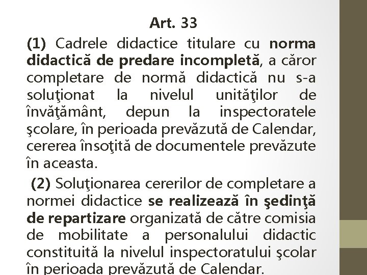 Art. 33 (1) Cadrele didactice titulare cu norma didactică de predare incompletă, a căror