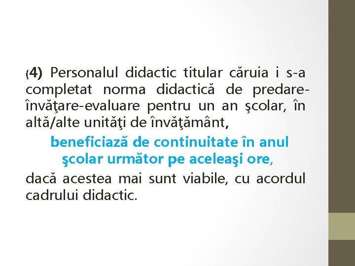  (4) Personalul didactic titular căruia i s-a completat norma didactică de predareînvăţare-evaluare pentru