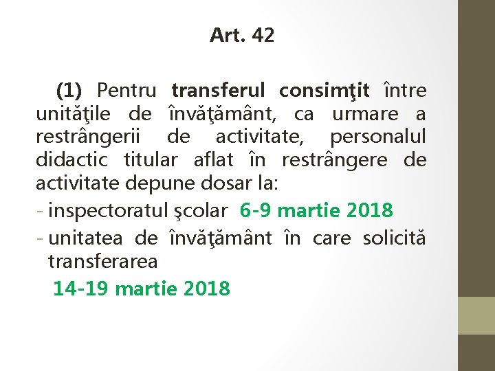  Art. 42 (1) Pentru transferul consimţit între unităţile de învăţământ, ca urmare a