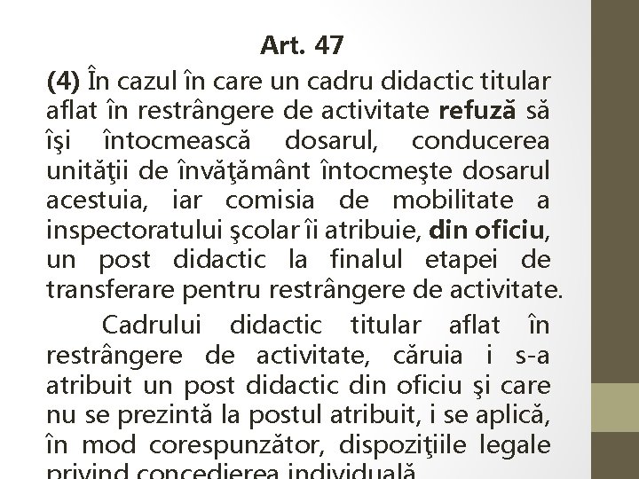 Art. 47 (4) În cazul în care un cadru didactic titular aflat în restrângere