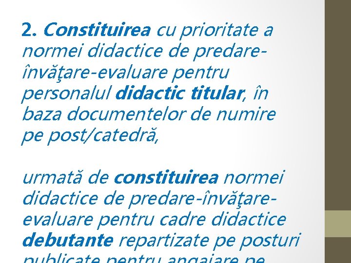 2. Constituirea cu prioritate a normei didactice de predareînvăţare-evaluare pentru personalul didactic titular, în