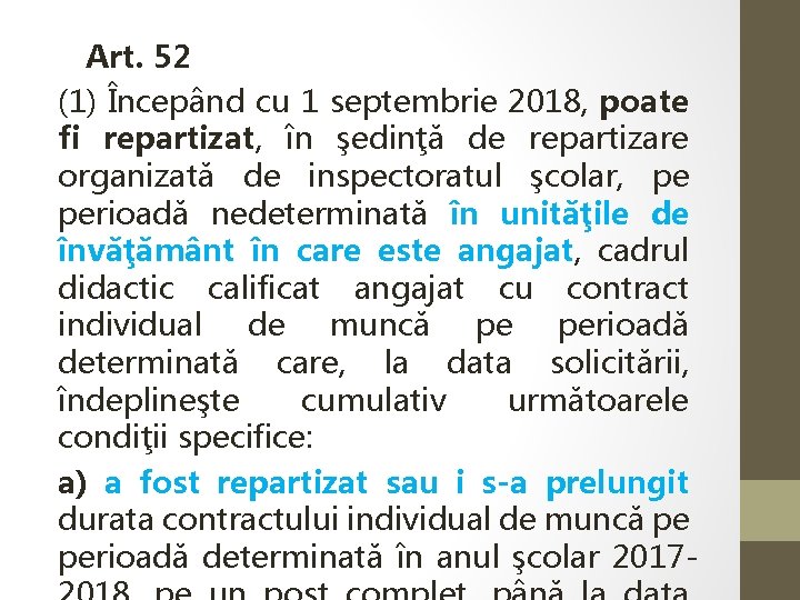  Art. 52 (1) Începând cu 1 septembrie 2018, poate fi repartizat, în şedinţă