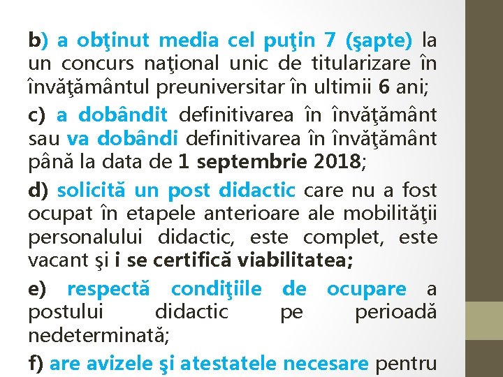 b) a obţinut media cel puţin 7 (şapte) la un concurs naţional unic de