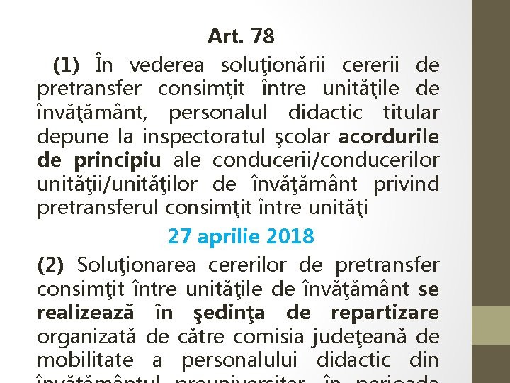 Art. 78 (1) În vederea soluţionării cererii de pretransfer consimţit între unităţile de învăţământ,