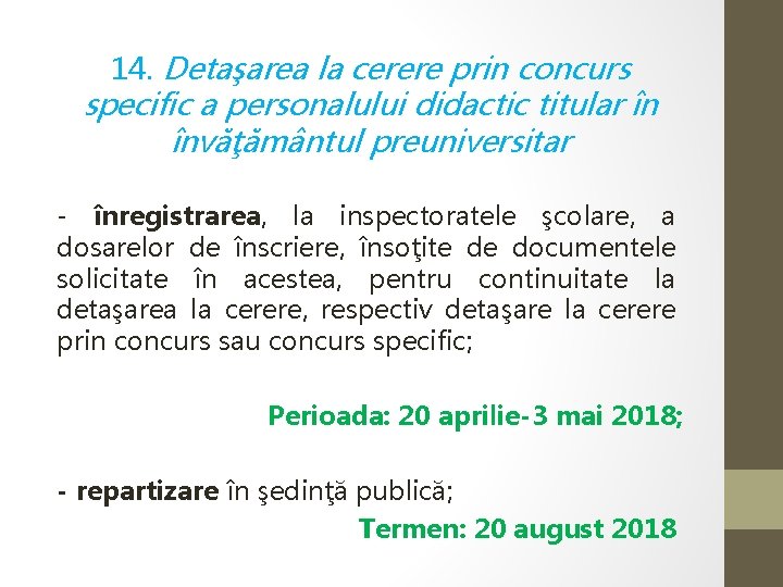 14. Detaşarea la cerere prin concurs specific a personalului didactic titular în învăţământul preuniversitar