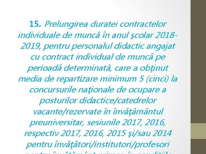 15. Prelungirea duratei contractelor individuale de muncă în anul şcolar 20182019, pentru personalul didactic