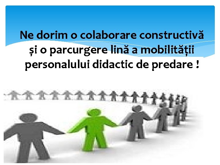 Ne dorim o colaborare constructivă și o parcurgere lină a mobilității personalului didactic de