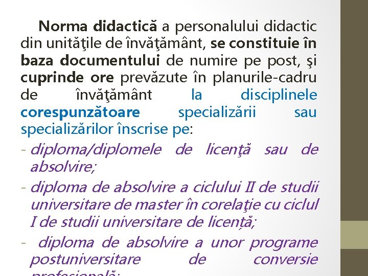  Norma didactică a personalului didactic din unităţile de învăţământ, se constituie în baza