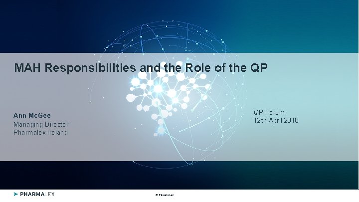 MAH Responsibilities and the Role of the QP QP Forum 12 th April 2018