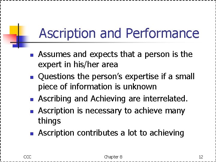 Ascription and Performance n n n CCC Assumes and expects that a person is