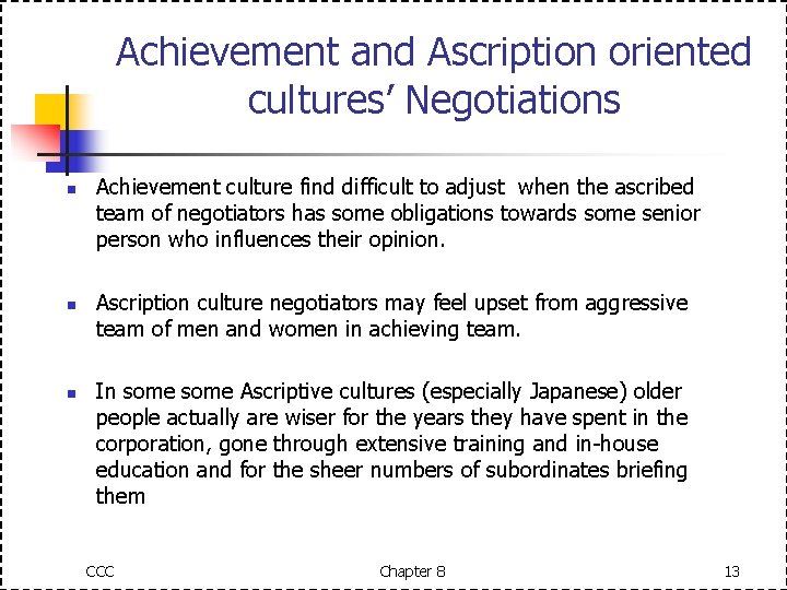 Achievement and Ascription oriented cultures’ Negotiations n n n Achievement culture find difficult to