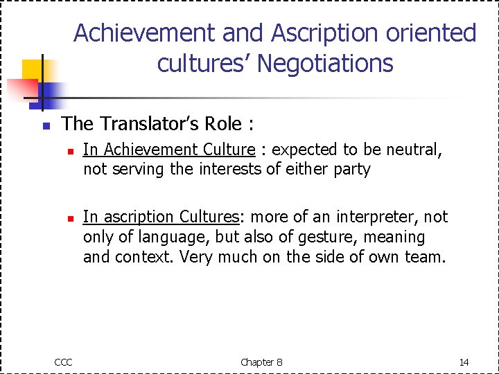 Achievement and Ascription oriented cultures’ Negotiations n The Translator’s Role : n n CCC