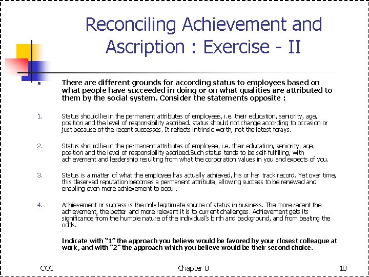 Reconciling Achievement and Ascription : Exercise - II n There are different grounds for
