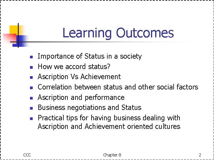 Learning Outcomes n n n n CCC Importance of Status in a society How