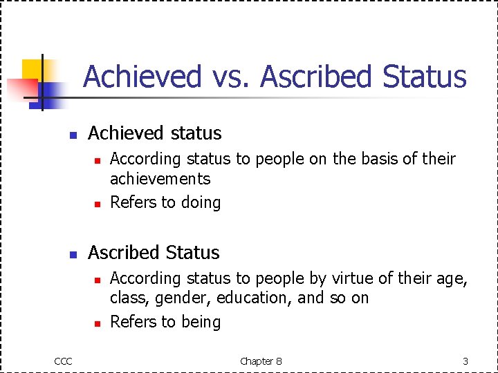 Achieved vs. Ascribed Status n Achieved status n n n Ascribed Status n n