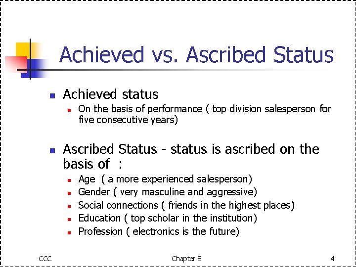 Achieved vs. Ascribed Status n Achieved status n n Ascribed Status - status is