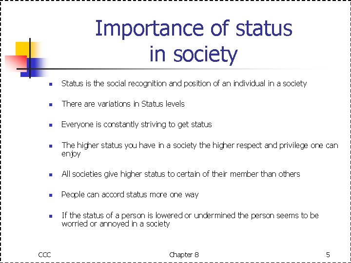Importance of status in society n Status is the social recognition and position of