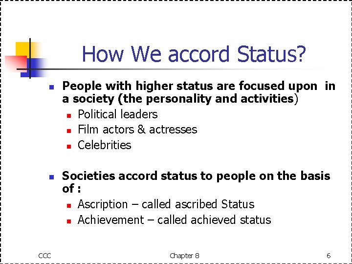 How We accord Status? n n CCC People with higher status are focused upon