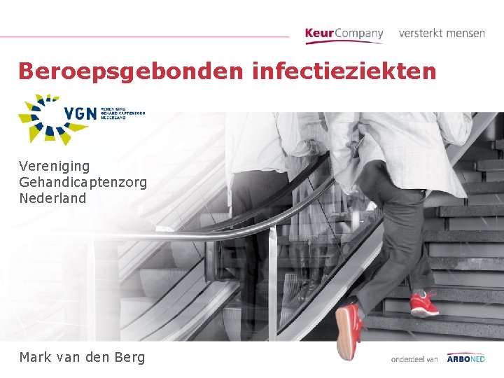 Beroepsgebonden infectieziekten Vereniging Gehandicaptenzorg Nederland Mark van den Berg 