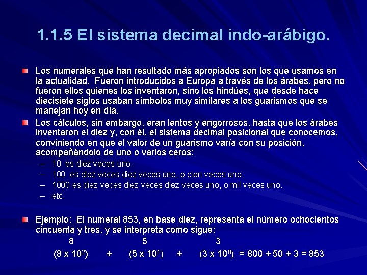 1. 1. 5 El sistema decimal indo-arábigo. Los numerales que han resultado más apropiados