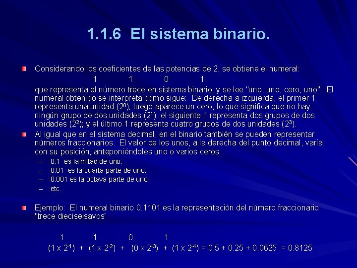 1. 1. 6 El sistema binario. Considerando los coeficientes de las potencias de 2,