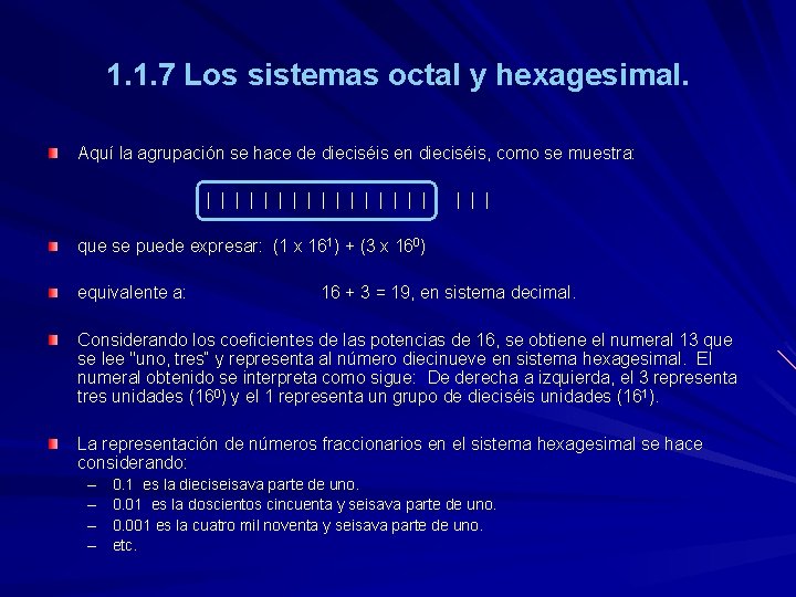 1. 1. 7 Los sistemas octal y hexagesimal. Aquí la agrupación se hace de