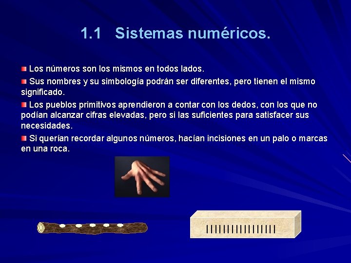 1. 1 Sistemas numéricos. Los números son los mismos en todos lados. Sus nombres