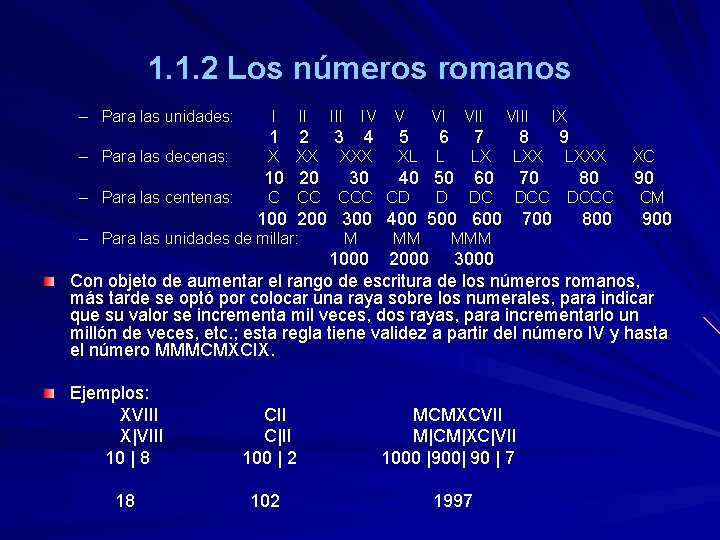 1. 1. 2 Los números romanos – Para las unidades: – Para las decenas: