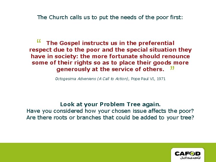 The Church calls us to put the needs of the poor first: “ The The Church calls us to put the needs of the poor first: “ The
