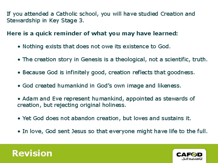 If you attended a Catholic school, you will have studied Creation and Stewardship in If you attended a Catholic school, you will have studied Creation and Stewardship in
