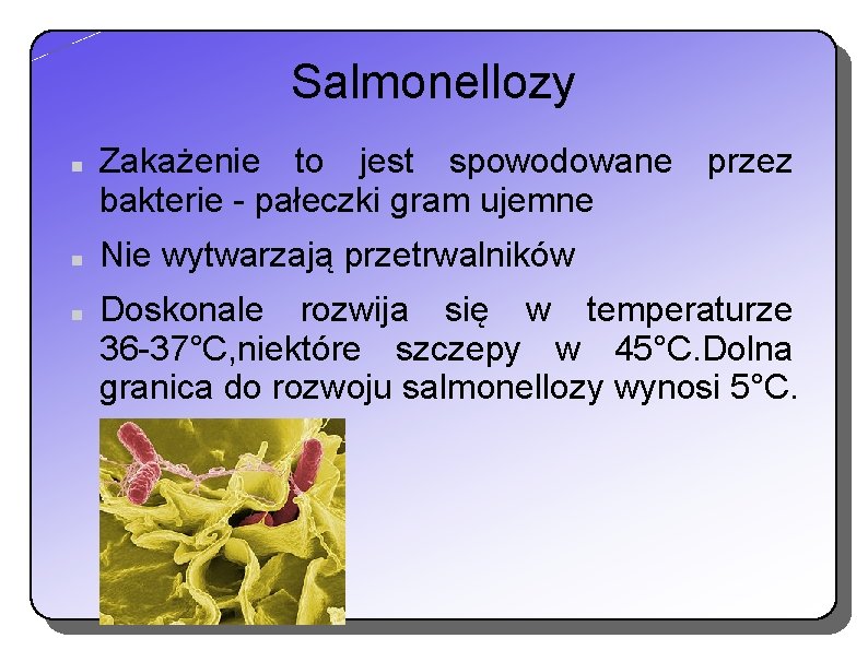 Salmonellozy Zakażenie to jest spowodowane bakterie - pałeczki gram ujemne przez Nie wytwarzają przetrwalników