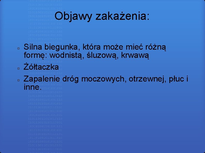 Objawy zakażenia: □ □ □ Silna biegunka, która może mieć różną formę: wodnistą, śluzową,