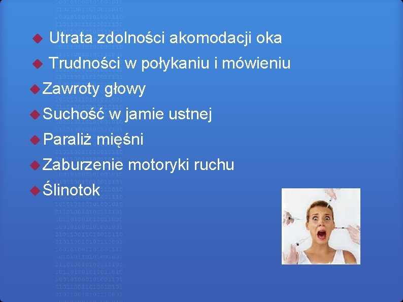 Utrata zdolności akomodacji oka Trudności w połykaniu i mówieniu Zawroty głowy Suchość Paraliż Utrata zdolności akomodacji oka Trudności w połykaniu i mówieniu Zawroty głowy Suchość Paraliż