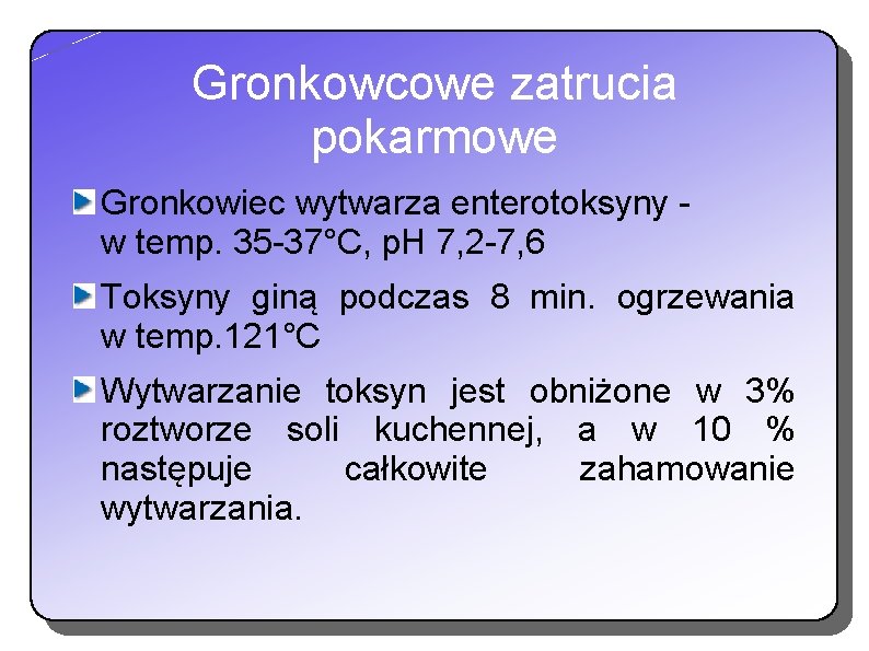 Gronkowcowe zatrucia pokarmowe Gronkowiec wytwarza enterotoksyny w temp. 35 -37°C, p. H 7, 2 Gronkowcowe zatrucia pokarmowe Gronkowiec wytwarza enterotoksyny w temp. 35 -37°C, p. H 7, 2